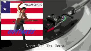 Bruce Springsteen - None But The Brave