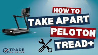 How to safely take apart and assemble a Peloton Tread+ (plus model)