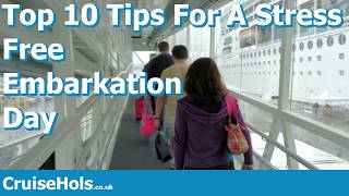Top 10 Tips For A Stress Free Embarkation Day  | CruiseHols Top 10s