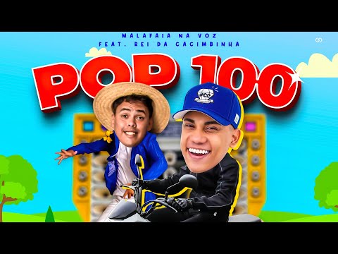 POP 100 - MALAFAIA NA VOZ Feat. REI DA CACIMBINHA