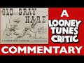 The Old Grey Hare Looney Tunes Critic Commentary