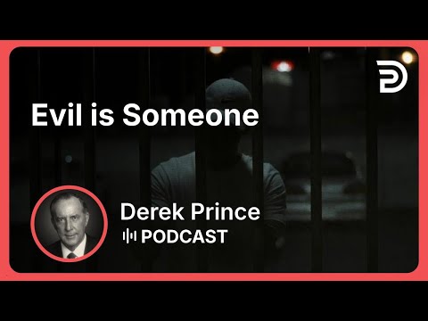 Evil is Someone | Part 1 - How to Overcome Evil | Derek Prince