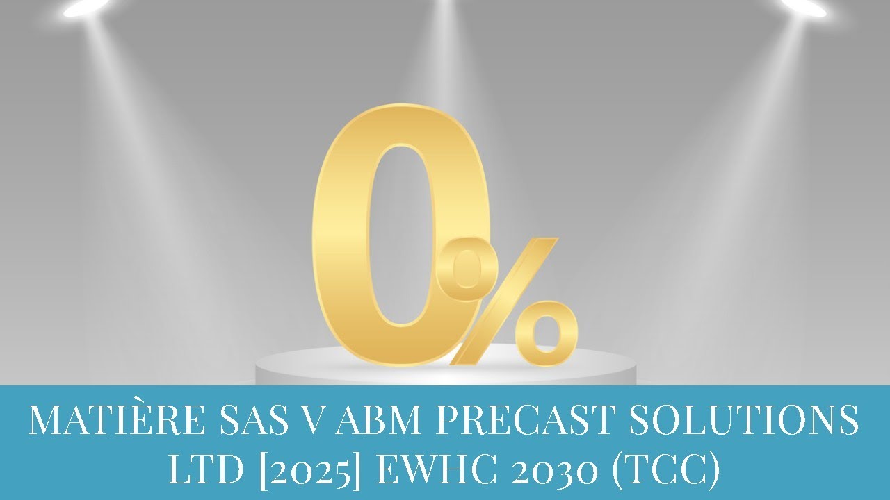 MATIÈRE SAS V ABM PRECAST SOLUTIONS LTD [2025] EWHC 2030 (TCC)