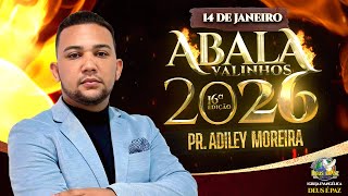 PASTOR ADILEY MOREIRA | ABALA VALINHOS 2026 | IGREJA DEUS É PAZ