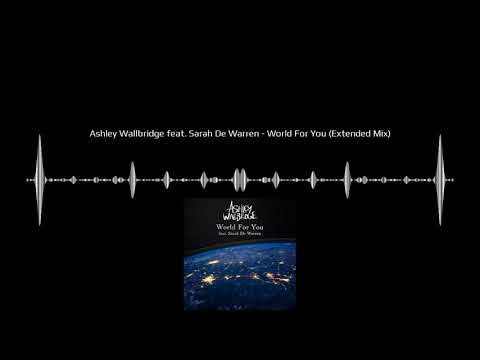 Ashley Wallbridge Feat. Sarah De Warren - World For You (Extended Mix)