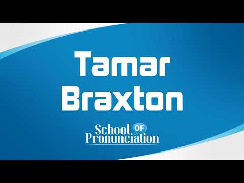 Learn How To Pronounce Tamar Braxton