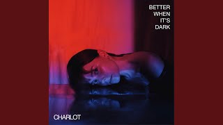 Charlot - Better When It's Dark video