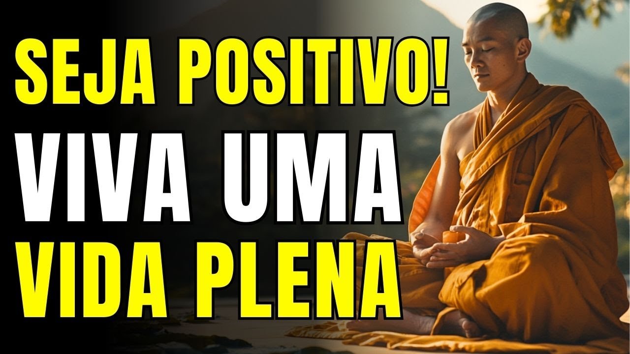 PENSAMENTO POSITIVO: Tenha Uma Vida Plena Com Paz, Sabedoria e Bem-Estar | Reflexão Budista