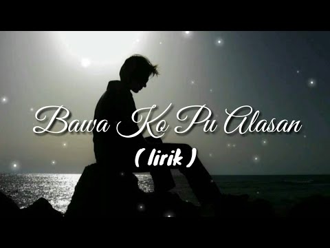 Bawa ko pu alasan-lirik