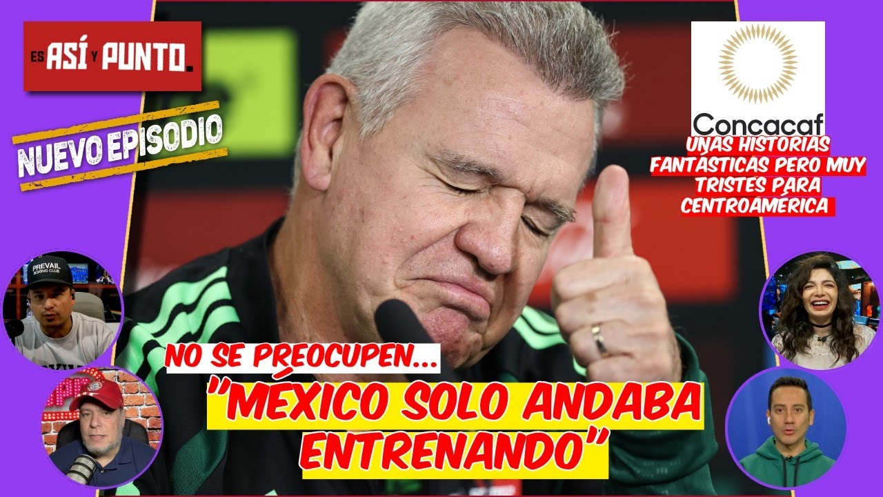 MÉXICO lleva un EXITOSO PROCESO con JAVIER AGUIRRE, el Vasco hizo la TAREA y APROBÓ | Es Así y Punto