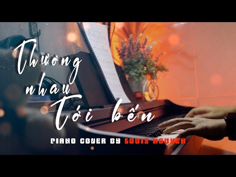 Thương Nhau Tới Bến/ Nal/ Piano cover by Louis Nguyen