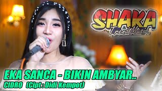 Download lagu EKA SANCA BIKIN AMBYAR.. || CIDRO || SHAKA TREND MUSIC mp3