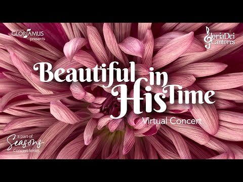 Gloria Dei Cantores - SEASONS concert series #1 - "BEAUTIFUL IN HIS TIME"