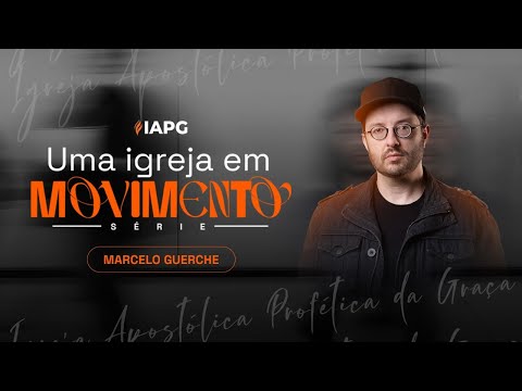 CULTO IAPG | UMA IGREJA EM MOVIMENTO - Marcelo Guerche - 21/07/2024