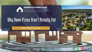 Why Home Prices Aren’t Actually Flat