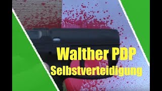 Selbstverteidigung: Test mit der Walther PDP...