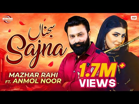 Sajna (Full Video) | Mazhar Rahi | Anmol Noor | Latest Punjabi Songs 2021