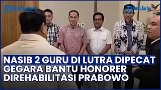 Temui Titik Terang! 2 Guru di Lutra yang Dipecat gegara Bantu Honorer Direhabilitasi Prabowo