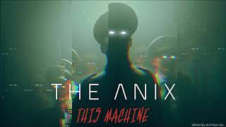 The Anix - This Machine