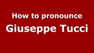How to pronounce Giuseppe Tucci
