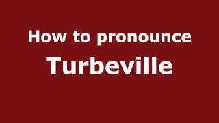 How to pronounce Turbeville