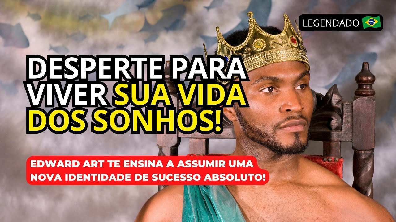 ADQUIRA CERTEZA ABSOLUTA DO SEU DESEJO REALIZADO! - EDWARD ART BASEADO EM NEVILLE GODDARD