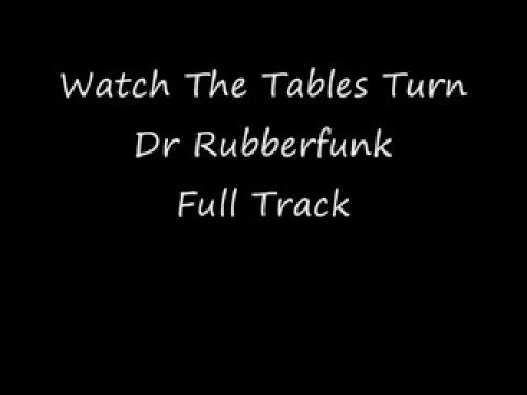 Watch The Tables Turn By Dr Rubberfunk