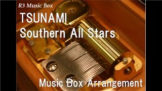TSUNAMI/Southern All Stars [Music Box]