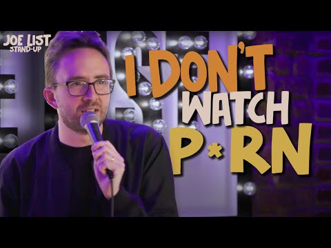 I Don't Watch P*rn | Joe List Stand-Up