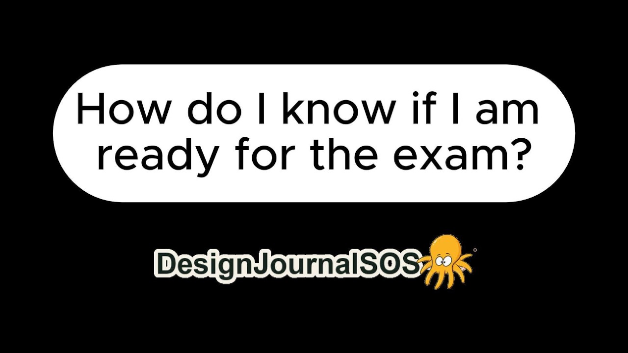 How to Know If You’re Ready for an Exam How to know if you are ready for an exam – DesignJournalSOS