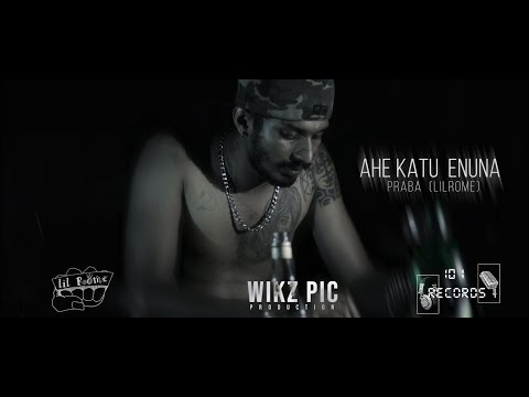 AHE KATU ENUNA  Ft  PRABA    (LILROME)