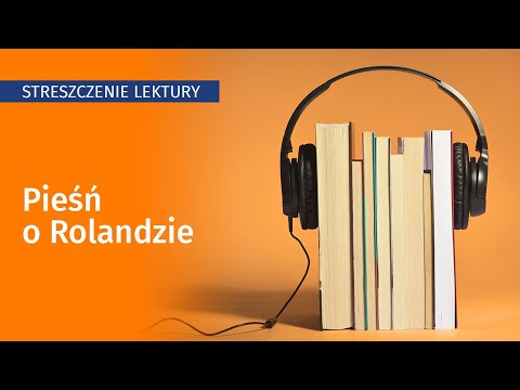 Pieśń o Rolandzie - streszczenie, opracowanie