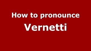 How to pronounce Vernetti