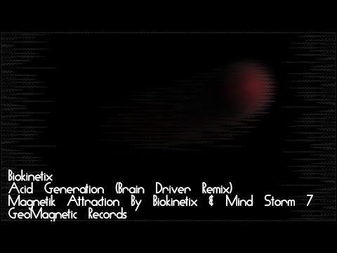 Biokinetix, Acid Generation (Brain Driver Remix), Magnetik Attraction By Biokinetix & Mind Storm #07