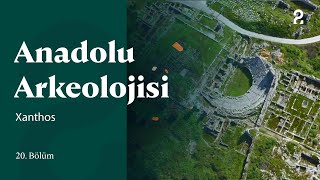 Anadolu Arkeolojisi | Xanthos