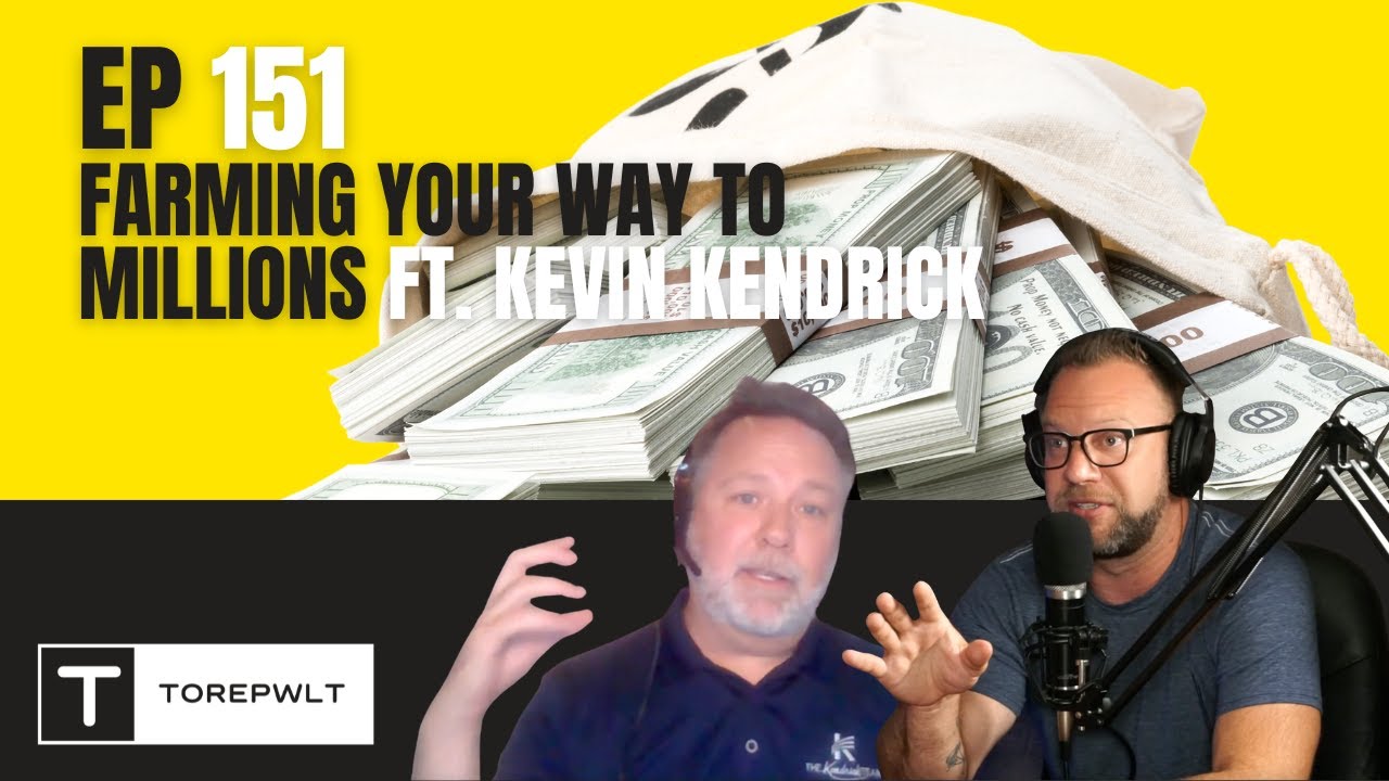 Ep 151 - Real Estate Lead Gen -  Farming Your Way To Millions with Kevin Kendrick