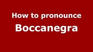 How to pronounce Boccanegra