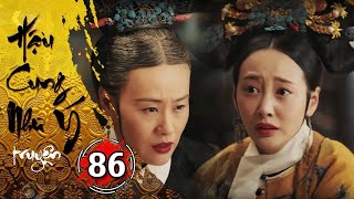 Hậu Cung Như Ý Truyện [LỒNG TIẾNG] - Tập 86 | Phim Cổ Trang Trung Quốc Hay Nhất| Phim Trung Quốc Hay