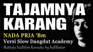 Download lagu TAJAMNYA KARANG Karaoke Nada Cowok Pria Versi Slow Dangdut Academy mp3