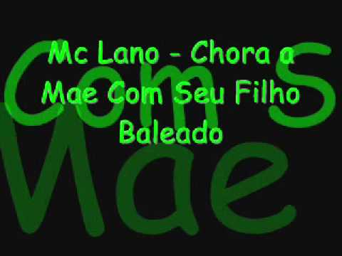 Mc Lano - Chora a Mae Com Seu Filho Baleado