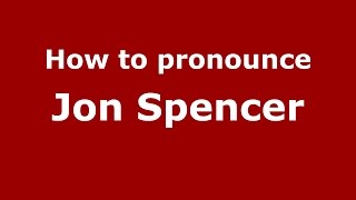 How to pronounce Jon Spencer