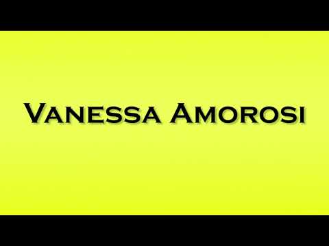 Pronunciation of Vanessa Amorosi