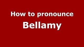 How to pronounce Bellamy