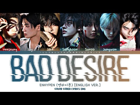 ENHYPEN [엔하이픈] “Bad Desire (English Ver.)” Lyrics [Color Coded Eng]