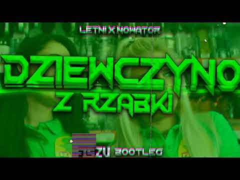 LETNI x NOWATOR - Dziewczyno z Rzabki (Fiszu Bootleg)