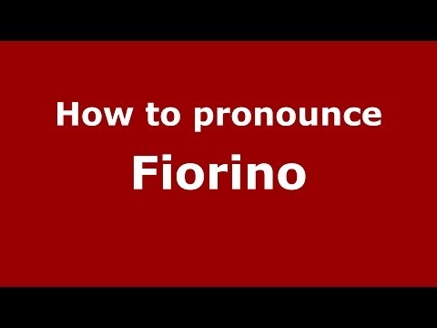 How to pronounce Fiorino (Italian/Italy) - PronounceNames.com