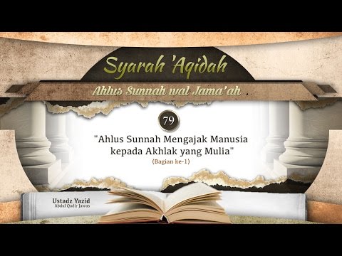 Ceramah: Ahlus Sunnah Mengajak Manusia kepada Akhlak yang Mulia (Bagian ke-1) - (Ustadz Yazid Jawas)
