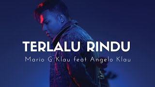 Download lagu MARIO G KLAU FT. ANGELO KLAU - TERLALU RINDU #lirik #lagu mp3
