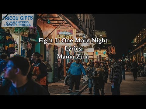 Fight It One More Night - Lyrics- Mama Zula