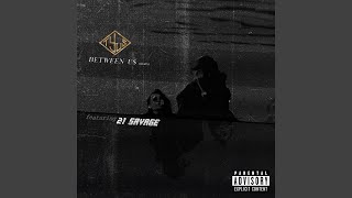 Between Us (feat. 21 Savage)